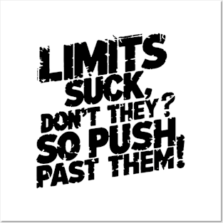 Limits suck, don't they? So push past them! Posters and Art